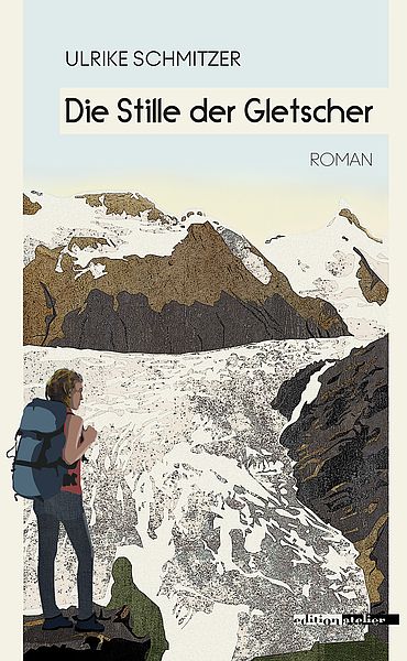 Ulrike Schmitzer: Die Stille der Gletscher (Buchcover)